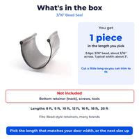 What is in the box: 1 piece of 3/16 inch bead seal, retainer and screws not included