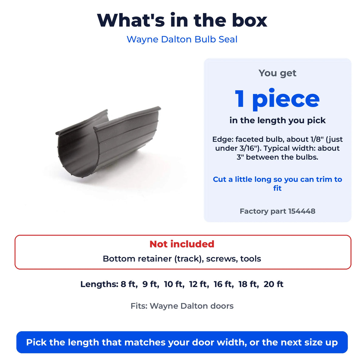 What is in the box: 1 piece of Wayne Dalton bulb seal, retainer and screws not included