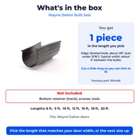 What is in the box: 1 piece of Wayne Dalton bulb seal, retainer and screws not included